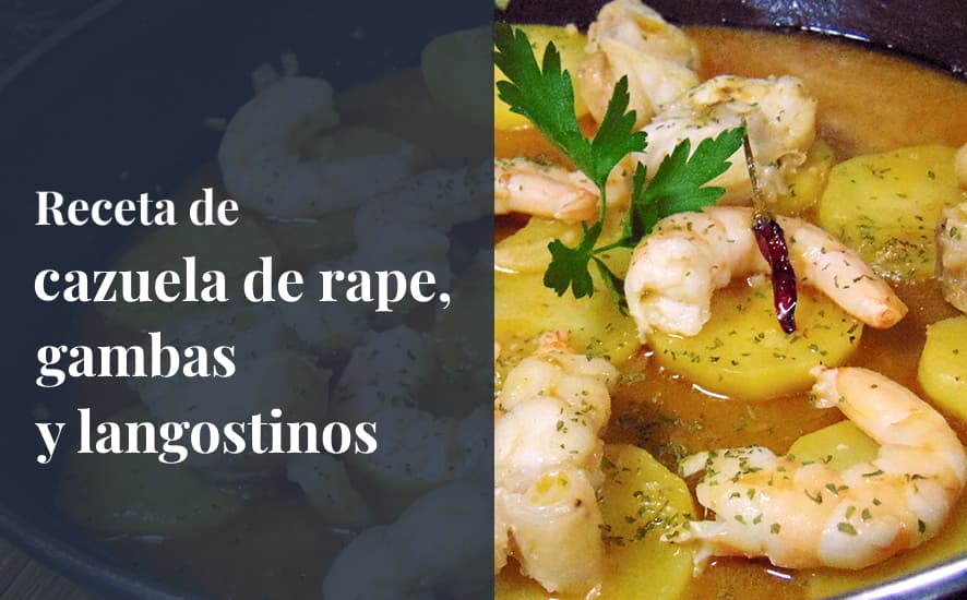 Receta de cazuela de rape, gambas y langostinos - Saborea Huelva