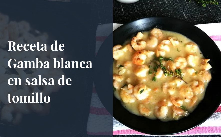 Receta de gamba blanca en salsa de tomillo - Saborea Huelva