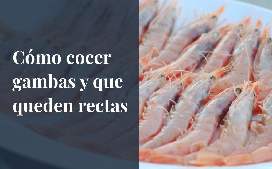 Cómo cocer gambas y que queden rectas - Saborea Huelva