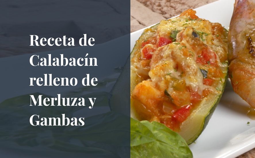 Calabacín relleno de merluza y marisco - Saborea Huelva