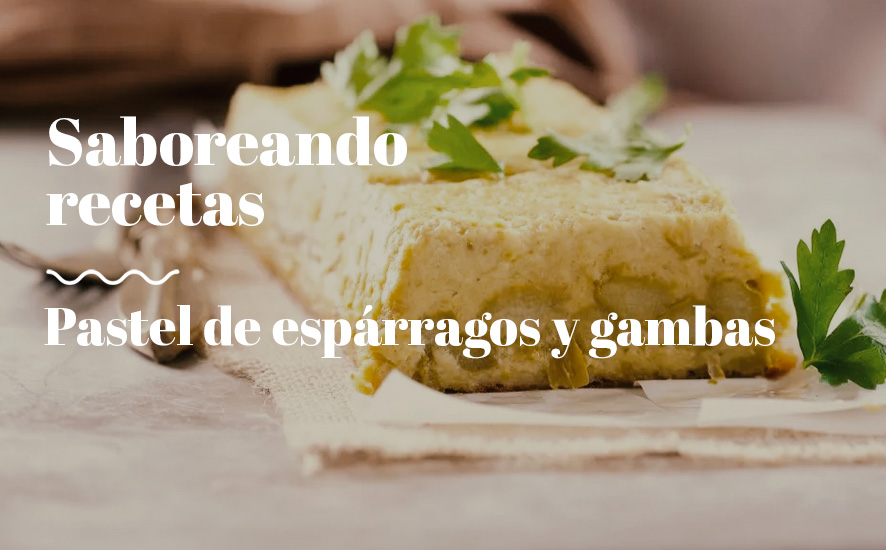 Pastel de espárragos y gambas - Saborea Huelva